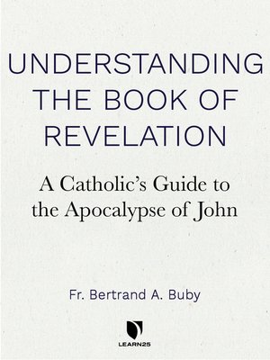 cover image of Understanding the Book of Revelation: A Catholic's Guide to the Apocalypse of John